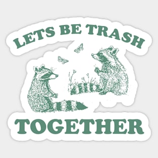 Let's Be Trash Together Retro T-Shirt, Funny Trash Panda Y2k Meme Sticker